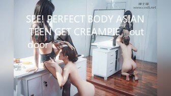 SEE! PERFECT BODY ASIAN TEEN GET CREAMPIE​ outdoor​ แอบเย็ดริมระเบียง​ เกือบถูกจับได้